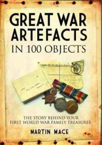 Great War Artefacts in 100 Objects : The Story Behind Your First World War Family Treasures