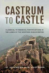 Castrum to Castle : Classical to Medieval Fortifications in the Lands of the Western Roman Empire