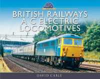 British Railways AC Electric Locomotives : A Pictorial Guide