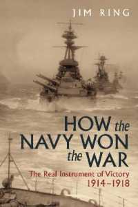 How the Navy Won the War : The Real Instrument of Victory 1914-1918