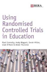 教育におけるランダム化比較試験の利用<br>Using Randomised Controlled Trials in Education (Bera/sage Research Methods in Education)