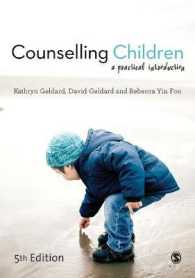 児童のカウンセリング：実践入門（第５版）<br>Counselling Children : A Practical Introduction （5TH）