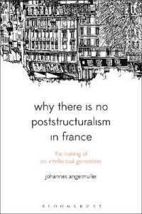 なぜフランスには「ポスト構造主義」がないのか？<br>Why There Is No Poststructuralism in France : The Making of an Intellectual Generation (Bloomsbury Studies in Continental Philosophy)