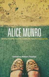 アリス・マンロー作品ガイド<br>Alice Munro : 'Hateship, Friendship, Courtship, Loveship, Marriage', 'Runaway', 'Dear Life' (Bloomsbury Studies in Contemporary North American Fiction)