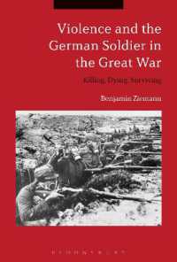 Violence and the German Soldier in the Great War : Killing, Dying, Surviving