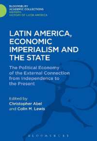 Latin America, Economic Imperialism and the State : The Political Economy of the External Connection from Independence to the Present (History: Bloomsbury Academic Collections)