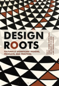Design Roots : Culturally Significant Designs, Products and Practices