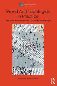 実践における世界人類学：状況的視座、グローバルな知<br>World Anthropologies in Practice : Situated Perspectives, Global Knowledge (Asa Monographs)