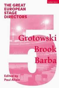 The Great European Stage Directors Volume 5 : Grotowski, Brook, Barba (Great Stage Directors)