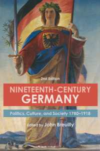 １９世紀ドイツ政治・文化・社会史（第２版）<br>Nineteenth-Century Germany : Politics, Culture, and Society 1780-1918 （2ND）