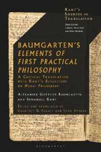 バウムガルテン『第一実践哲学の基礎』（英訳）：カントが道徳哲学講義に使用した教科書<br>Baumgarten's Elements of First Practical Philosophy : A Critical Translation with Kant's Reflections on Moral Philosophy (Kant's Sources in Translation)