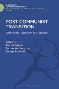 Post-Communist Transition : Emerging Pluralism in Hungary (History and Politics in the 20th Century: Bloomsbury Academic)