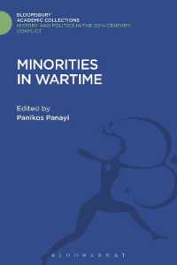 Minorities in Wartime : National and Racial Groupings in Europe, North America and Australia during the Two World Wars (History and Politics in the 20th Century: Bloomsbury Academic)