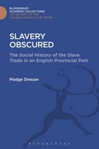 Slavery Obscured : The Social History of the Slave Trade in an English Provincial Port (The Transatlantic Slave Trade: Bloomsbury Academic Collections)