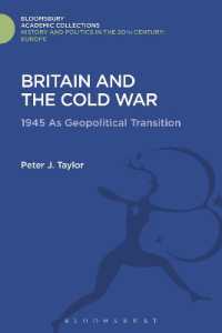 Britain and the Cold War : 1945 as Geopolitical Transition (History and Politics in the 20th Century: Bloomsbury Academic)