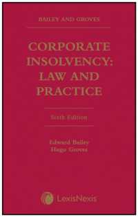 Bailey and Groves: Corporate Insolvency: Law and Practice （6TH）