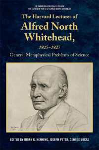 ホワイトヘッド著作集：科学の一般形而上学的問題（ハーバード講義1925-1927年）<br>The Harvard Lectures of Alfred North Whitehead, 1925-1927 : General Metaphysical Problems of Science (The Edinburgh Critical Edition of the Complete Works of Alfred North Whitehead)