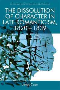 The Dissolution of Character in Late Romanticism, 1820 - 1839 (Edinburgh Critical Studies in Romanticism)