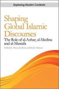 Shaping Global Islamic Discourses : The Role of al-Azhar, al-Medina and al-Mustafa (Exploring Muslim Contexts)