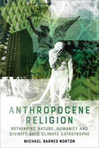 Anthropocene Religion : Rethinking Nature, Humanity and Divinity Amid Climate Catastrophe