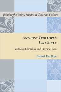 Anthony Trollope's Late Style : Victorian Liberalism and Literary Form (Edinburgh Critical Studies in Victorian Culture) （Reprint）