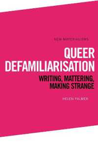 Queer Defamiliarisation : Writing, Mattering, Making Strange (New Materialisms)