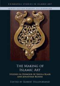 The Making of Islamic Art : Studies in Honour of Sheila Blair and Jonathan Bloom (Edinburgh Studies in Islamic Art)