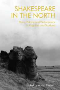 Shakespeare in the North : Place, Politics and Performance in England and Scotland