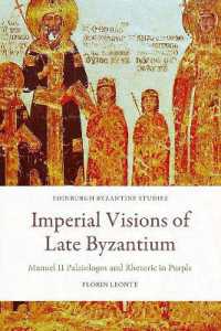 Imperial Visions of Late Byzantium : Manuel II Palaiologos and Rhetoric in Purple (Edinburgh Byzantine Studies)