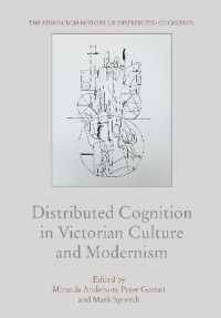 ヴィクトリア朝・モダニズム小説における分散認知<br>Distributed Cognition in Victorian Culture and Modernism (The Edinburgh History of Distributed Cognition)