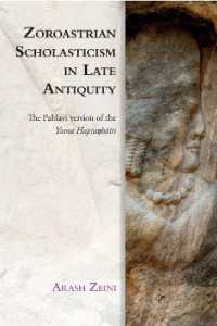 Zoroastrian Scholasticism in Late Antiquity : The Pahlavi Version of the Yasna Hapta?H?Iti (Edinburgh Studies in Ancient Persia)