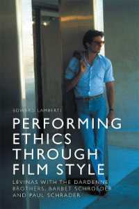 Performing Ethics through Film Style : Levinas with the Dardenne Brothers, Barbet Schroeder and Paul Schrader