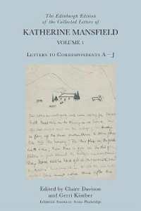 マンスフィールド書簡集　第１巻：人名Ａ－Ｊ宛ての書簡<br>The Edinburgh Edition of the Collected Letters of Katherine Mansfield, Volume 1 : Letters to Correspondents a J (The Edinburgh Edition of the Collected Letters of Katherine Mansfield)