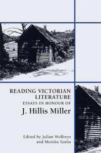 ヴィクトリア朝文学を読む：ヒリス・ミラー記念論文集<br>Reading Victorian Literature : Essays in Honour of J. Hillis Miller