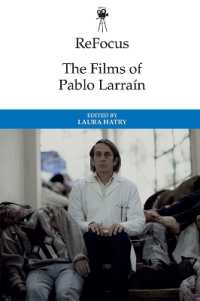 The Films of Pablo Larrain (Refocus: the International Directors Series)
