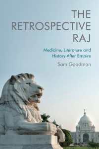 The Retrospective Raj : Medicine, Literature and History after Empire