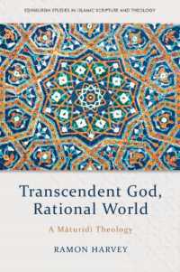 Transcendent God, Rational World : A Maturidi Theology (Edinburgh Studies in Islamic Scripture and Theology)