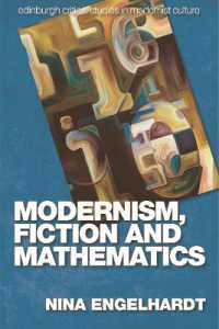 Modernism, Fiction and Mathematics (Edinburgh Critical Studies in Modernist Culture)