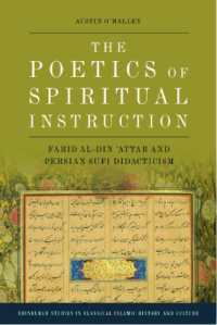 The Poetics of Spiritual Instruction : Farid Al-Din ?Attar and Persian Sufi Didacticism (Edinburgh Studies in Classical Islamic History and Culture)