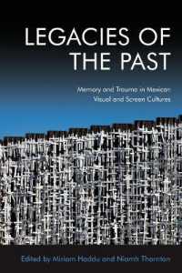 Legacies of the Past : Memory and Trauma in Mexican Visual and Screen Cultures