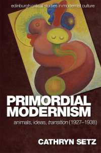 Primordial Modernism : Animals, Ideas, Transition (1927-1938) (Edinburgh Critical Studies in Modernist Culture)