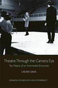 Theatre through the Camera Eye : The Poetics of an Intermedial Encounter (Edinburgh Studies in Film and Intermediality)