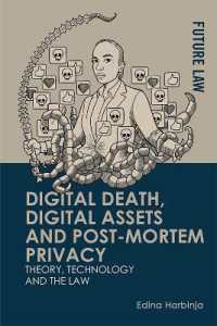 デジタル死亡、デジタル資産、死後のプライバシーの法<br>Digital Death, Digital Assets and Post-Mortem Privacy : Theory, Technology and the Law (Future Law)
