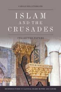 Islam and the Crusades : Collected Papers (Edinburgh Studies in Classical Islamic History and Culture)