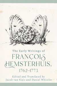 The Early Writings of Francois Hemsterhuis, 1762-1773 (The Edinburgh Edition of the Complete Philosophical Works of François Hemsterhuis)