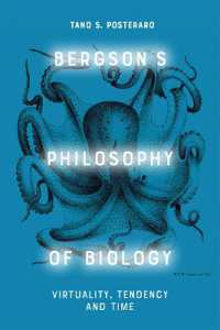 ベルクソンの生物学哲学<br>Bergson's Philosophy of Biology : Virtuality, Tendency and Time