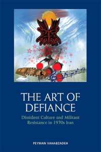 The Art of Defiance : Dissident Culture and Militant Resistance in 1970s Iran
