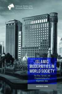 Islamic Modernities in World Society : The Rise, Spread, and Fragmentation of a Hegemonic Idea (Edinburgh Studies of the Globalised Muslim World)