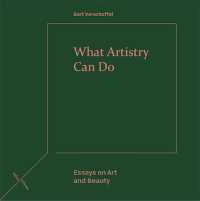 What Artistry Can Do : Essays on Art and Beauty (Refractions)