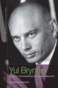Yul Brynner : Exoticism, Cosmopolitanism and Screen Masculinity (International Film Stars)